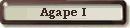 Agape I