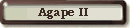 Agape II