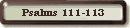 Psalms 111-113