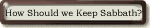 How Should We Keep the Sabbath?