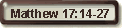 Matthew 17:14-27