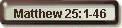 Matthew 25:1-46
