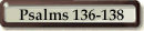 Psalms 136-138