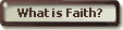 What is Faith ?