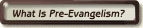 Pre-Evangelism?
